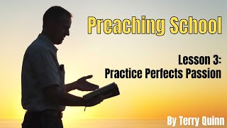 Anointed Preaching Part 3 - Practice Perfects Passion