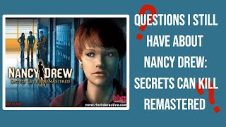 Questions I Still Have About Nancy Drew: Secrets Can Kill Remastered