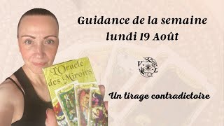 ✨Guidance de la semaine lundi 19 Août , un tirage contradictoire