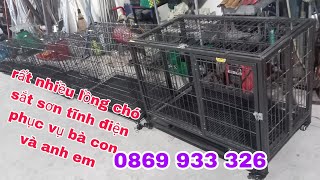 rất nhiều lồng chó sắt sơn tĩnh điện phục vụ bà con và anh em 0869 933 326