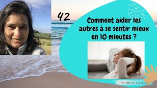 Comment aider les autres à se sentir mieux en 10 minutes ?