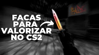 LIVE: MELHORES FACAS PARA VALORIZAR NO CS2