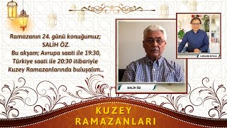 KUZEY RAMAZANLARI 24. BÖLÜM - Konuk: SALİH ÖZ