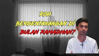 Kisah Seram | Roh bergentayangan di bulan Ramadhan?