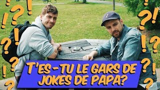 C'est tu toi Jokes de Papa?