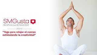 SMGusta presenta: Yoga para estimular la creatividad