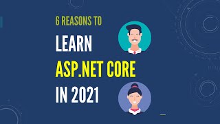 6 Reasons to Learn ASP.NET Core in 2021 | .NET Core