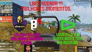 LBFF6 RODADA 11 – VK É A MELHOR EQUIPE DO DIA – B4 TEM DIA BOM MAIS UMA VEZ – LOUD TEM DIA REGULAR.