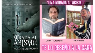 TE LO RESEÑO A LA CARA | Una mirada al Abismo, Daniel Turambar ⎮Reseña con el Autor l Novela Terror