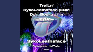 TraiLn’ SykoLeathaface (EDM DJ Booru #1 in myBook S/O SF CA.)