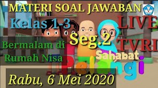 Materi Soal Jawaban Live TVRI 6 Mei 2020 Kelas 1-3 Sahabat Pelangi Bermalan di Rumah Nisa (Seg.2)