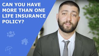 Can You Have More Than One Life Insurance Policy?- Life Insurance Explained