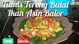 "Tumis Terong Bulat Ikan Asin Balor"