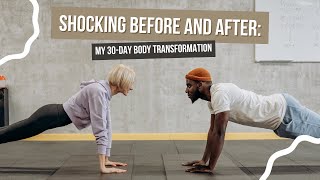 Shocking Before and After: My 30-Day Body Transformation