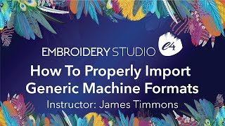 How To Properly Import Generic Machine Formats in EmbroideryStudio e4