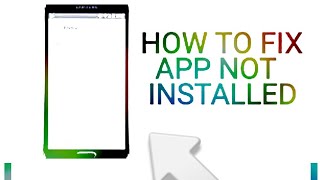 How to fix App not installed Error in android 2017