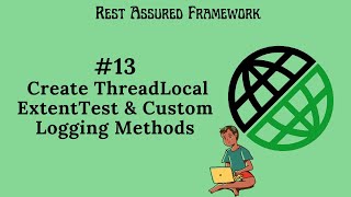 #13. |Rest Assured Framework| Create ThreadLocal ExtentTest & Custom Logging Methods | #restassured