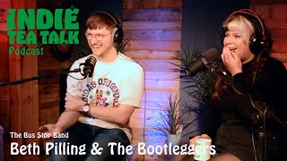 Beth Pilling & The Bootleggers - The Bus Stop Band - Indie Tea Talk Podcast