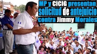 MP y Cicig presentan solicitudde antejuicio contra presidente de Guatemala Jimmy Morales