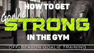 How To Get Strong In The Gym | Off Season Goalie Training