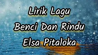 Lirik Lagu Benci Dan Rindu - Elsa Pitaloka