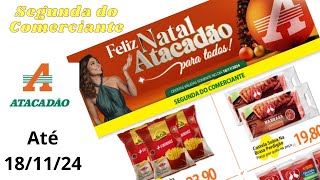 ATACADÃO OFERTAS ATÉ 18/11/2024 FOLHETO SEGUNDA DO COMERCIANTE SP