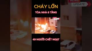 Cháy tòa nhà 6 tầng, 49 người chết ngạt khi đang ngủ ở Kuwait #shorts #tintuc #thoisu #tintức24h