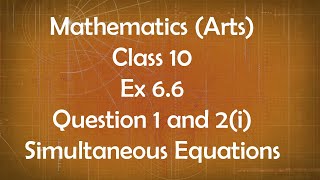 Class 10th General Maths Arts Group Ex 6.6 Question 1 and 2(i) Simultaneous Equations