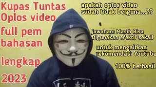 Kupas Tuntas Oplos Video & Apakah Oplos Video Sudah Tidak Berguna