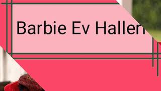 Barbie ev halleri