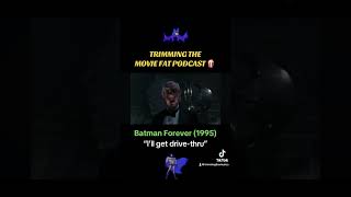 Batman Forever (1995) - “I’ll get drive-thru” 🚙 🍔