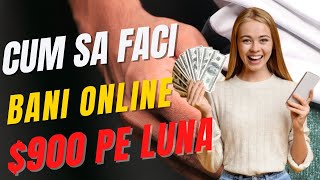 $900 PE LUNA - Cum sa faci BANI ONLINE in TIMPUL LIBER fara experienta