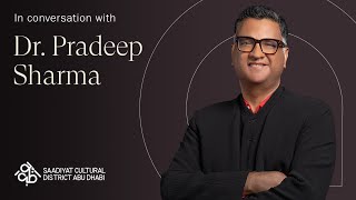 Dr. Pradeep Sharma on brining cultures together | Saadiyat Cultural District Abu Dhabi