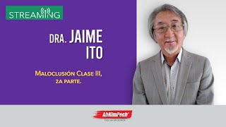 Dr. Jaime Ito Tema: Maloclusión Clase III, 2a parte.