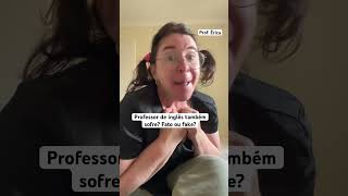 #memes #shorts professor de inglês também sofre! Fato ou fake? Comente e se inscreva!