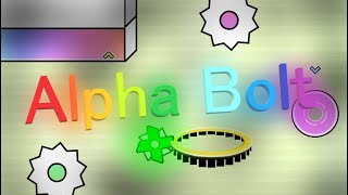 ALPHA BOLT By Zoidey and More - Geometry Dash