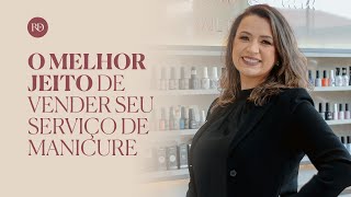 O melhor jeito de vender seu serviço de manicure