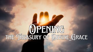 Revealing the Hidden Treasury of Divine Grace