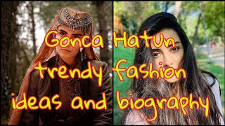 Gonca Hatun trendy fashion ideas and biography.