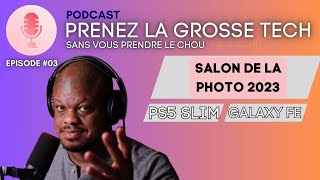 Galaxy S23FE, Salon de la Photo, PS5 Slim, CFM x Fausses pieces | PGT4