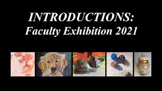 INTRODUCTIONS: Faculty Exhibition 2021