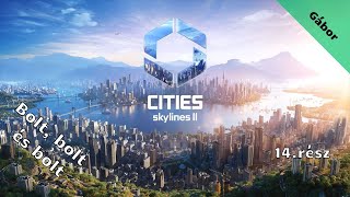 Cities Skylines 2 /Bolt, bolt és bolt/ 14.rész (élő)