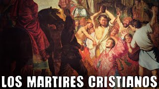 Los MARTIRES Cristianos - Como Murieron los primeros Cristianos - Historia del Cristianismo