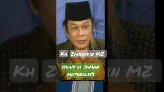 KH Zainuddin MZ Hidup di jaman matrealis #fypシ゚viral #ceramah1menitmenyentuhhati #shortsviral