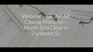 Webinar - Closing GL, AP, AR,  More Best Practices – Microsoft Dynamics SL Month End Close