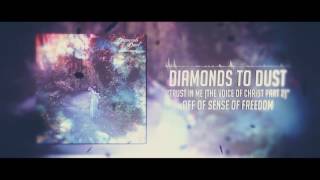 Diamonds to Dust   Trust in Me (Voice of Christ Part 2)