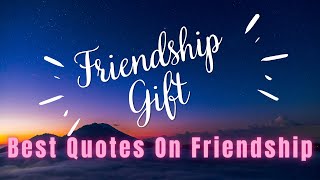 Friendship Gift|Best And Famous Quotes On Friendship Day