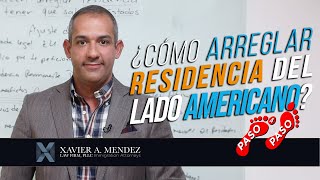 ¿Cómo arreglar residencia del lado americano?