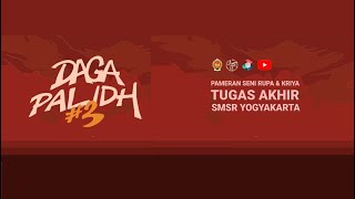 Pameran Virtual Tugas Akhir SMSR Yogyakarta 2021, Daga Palidh #3