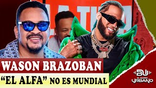 WASON BRAZOBAN: EL ALFA NO ES MUNDIAL (FANATICOS FURIOSOS)